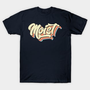 Moist T-Shirt